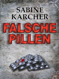 Falsche Pillen - Sabine Karcher - ebook