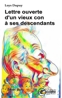 Lettre ouverte d'un vieux con à ses descendants - Loys Dupuy - ebook