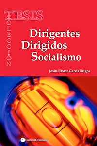 Dirigentes. Dirigidos. Socialismo - Jesús Pastor García Brigos - ebook