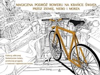 Magiczna podróż roweru na krańce świata przez ziemię, niebo i morza - Shan Jiang - książka