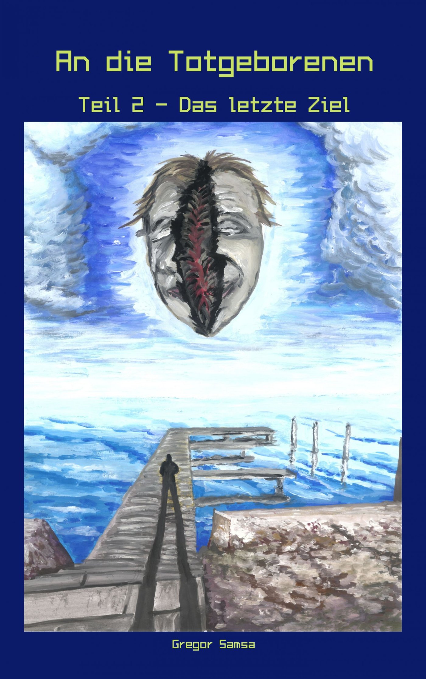 An die Totgeborenen Teil 2 - Das letzte Ziel - Gregor Samsa - ebook