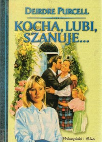 Kocha, lubi, szanuje... - Deirdre Purcell - ebook