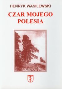 Czar mojego Polesia - Wasilewski Henryk - książka