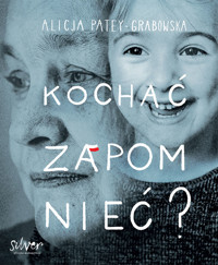 Kochać Zapomnieć? - Patey-Grabowska Alicja - ebook