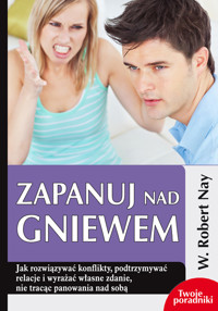 Zapanuj nad gniewem - Nay Robert W. - książka