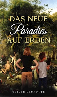 Das neue Paradies auf Erden - Oliver Brunotte - ebook