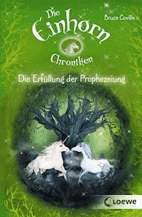 Die Einhornchroniken 4 - Die Erfüllung der Prophezeiung - Bruce Coville - ebook