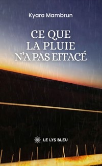 Ce que la pluie n’a pas effacé - Kyara Mambrun - ebook