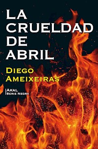 La crueldad de Abril - Diego Ameixeiras - ebook