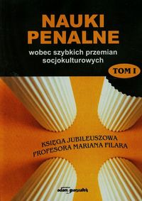 Nauki penalne wobec szybkich przemian socjokulturowych Tom 1 -  - książka