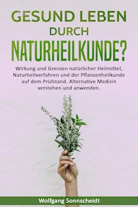 Gesund leben durch Naturheilkunde? - Wolfgang Sonnscheidt - ebook