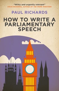 How to Write a Parliamentary Speech - Paul Richards - ebook