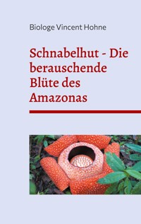 Schnabelhut - Die berauschende Blüte des Amazonas - Vincent Hohne - ebook