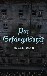 Der Gefängnisarzt - ernst  weiß - ebook