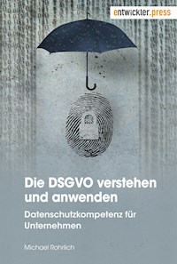 Die DSGVO verstehen und anwenden - Michael Rohrlich - ebook
