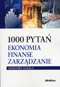 1000 pytań Ekonomia finanse zarządzanie - Wałęga Grzegorz - książka