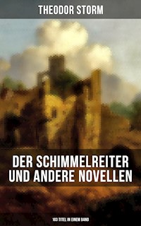 Der Schimmelreiter und andere Novellen (103 Titel in einem Band) - Theodor  Storm - ebook