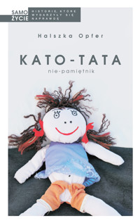 Kato-tata. Nie-pamiętnik - Halszka Opfer - ebook + książka
