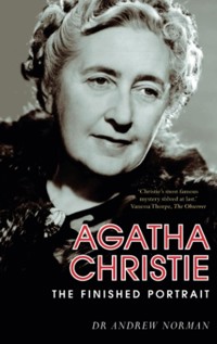 Agatha Christie: The Finished Portrait - Dr Andrew Norman - ebook