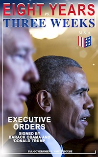 Eight Years vs. Three Weeks – Executive Orders Signed by Barack Obama and Donald Trump - U.S. Government - ebook