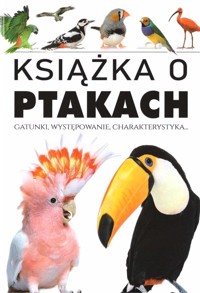 Książka o ptakach. Gatunki, występowanie... - zbiorowa praca - książka