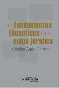 Los fundamentos filosóficos de la culpa jurídica - Cristian Aedo Barrena - ebook