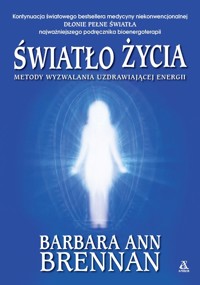 Światło życia. Metody wyzwalania uzdrawiającej energii - Brennan Barbara Ann - książka