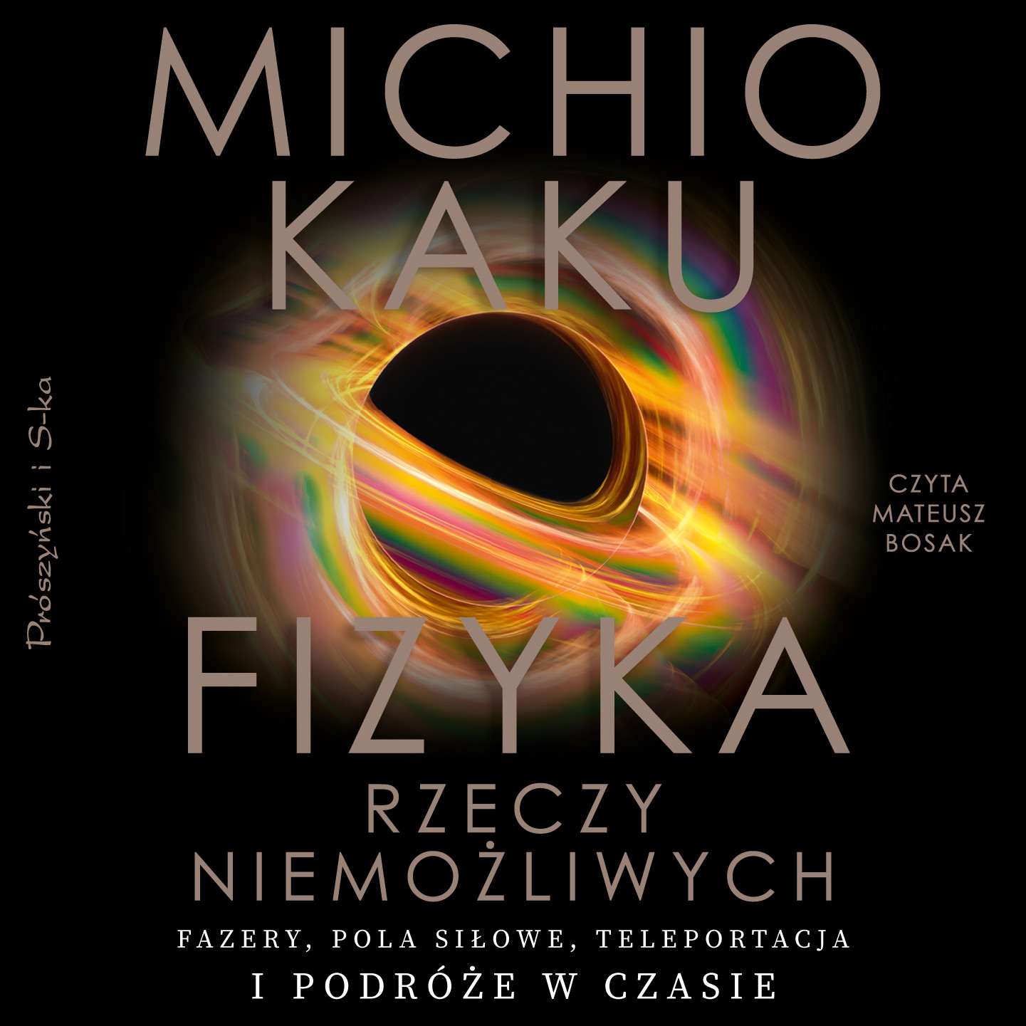 Fizyka rzeczy niemożliwych. Fazery, pola siłowe, teleportacja i podróże w czasie