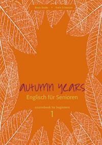 Autumn Years - Englisch für Senioren 1 - Beginners - Coursebook - Beate Baylie - ebook