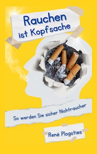 Rauchen ist Kopfsache - René Plogsties - ebook