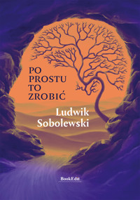 Po prostu to zrobić - Sobolewski Ludwik - ebook + książka