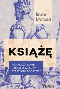 Książę (Ponadczasowe dzieło o władzy, strategii i podstępie) - Machiavelli Niccolo - ebook + książka