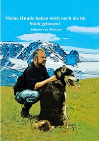 Meine Hunde haben mich noch nie im Stich gelassen! - Johann van Rossum - ebook