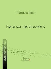 Essai sur les passions - Théodule Ribot - ebook