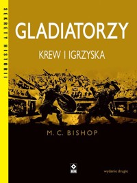 Gladiatorzy. Krew i igrzyska - M.C. Bishop - książka