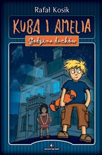 Kuba i Amelia. Godzina duchów - Rafał Kosik - książka