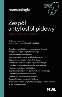 Zespół antyfosfolipidowy wielodyscyplinarnie W gabinecie lekarza specjalisty Reumatologia - Majdan Maria - książka