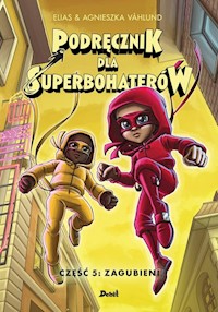 Podręcznik dla superbohaterów Część 5 Zagubieni - Vahlund Agnieszka & Elias - książka