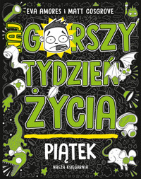 Piątek. Najgorszy tydzień życia - Matt Cosgrove, Eva Amores - książka