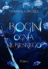 Bogini ognia niebieskiego - Dominika Sieczka - ebook + audiobook