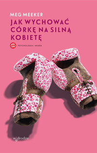 Jak wychować córkę na silną kobietę - Meg Meeker - ebook + książka