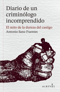 Diario de un criminólogo incomprendido - Antonio Sanz Fuentes - ebook