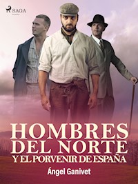Hombres del norte y el porvenir de España - Angel Ganivet - ebook
