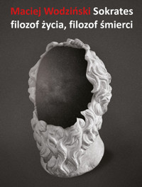 Sokrates filozof życia, filozof śmierci - Maciej Wodziński - książka