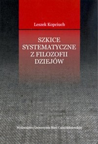 Szkice systematyczne z filozofii dziejów - Kopciuch Leszek - książka