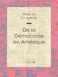 De la démocratie en Amérique - Alexis de Tocqueville - ebook