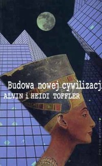 Budowa nowej cywilizacji. Polityka trzeciej fali - Heidi Toffler, Alvin Toffler - ebook