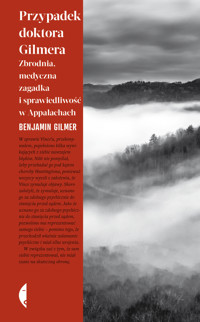Przypadek doktora Gilmera. Zbrodnia, medyczna zagadka i sprawiedliwość w Appalachach - Gilmer Benjamin - ebook