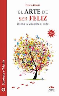 El arte de ser feliz - Emma Garcia - ebook