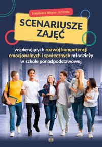Scenariusze zajęć wspierających rozwój kompetencji emocjonalnych i społecznych młodzieży w szkole po - Magdalena Wegner-Jezierska - książka